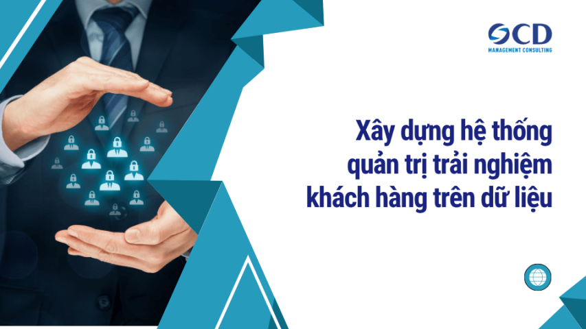 Xây dựng hệ thống quản trị trải nghiệm khách hàng trên dữ liệu