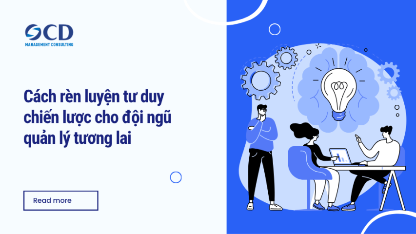 Cách rèn luyện tư duy chiến lược cho đội ngũ quản lý tương lai