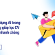 Cách ứng dụng AI trong tuyển dụng giúp lọc CV chính xác nhanh chóng