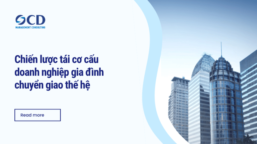Chiến lược tái cơ cấu doanh nghiệp gia đình chuyển giao thế hệ