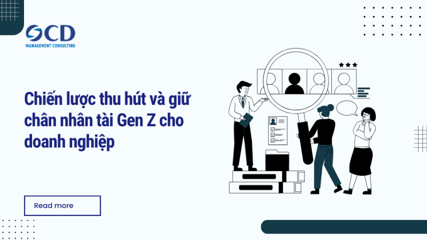 Chiến lược thu hút và giữ chân nhân tài Gen Z cho doanh nghiệp