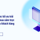 Chiến lược tối ưu trải nghiệm mua sắm trực tuyến cho khách hàng