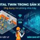 Digital Twin (Bản sao kỹ thuật số) trong sản xuất: Ứng dụng mô phỏng nhà máy