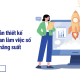 Hướng dẫn thiết kế không gian làm việc số gia tăng năng suất