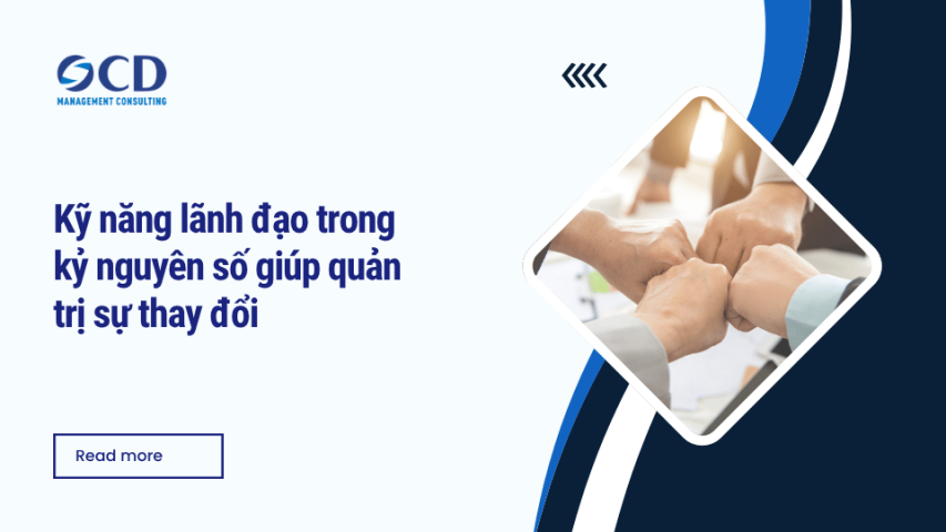 Kỹ năng lãnh đạo trong kỷ nguyên số giúp quản trị sự thay đổi