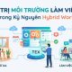 Quản lý môi trường làm việc TEX trong kỷ nguyên Hybrid Work