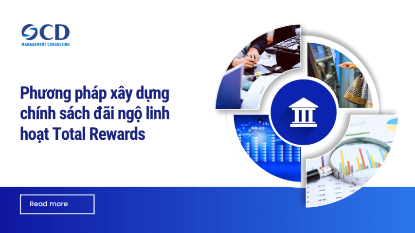 Phương pháp xây dựng chính sách đãi ngộ linh hoạt Total Rewards