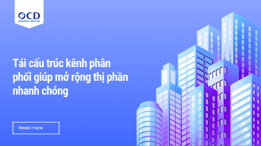 Tái cấu trúc kênh phân phối giúp mở rộng thị phần nhanh chóng