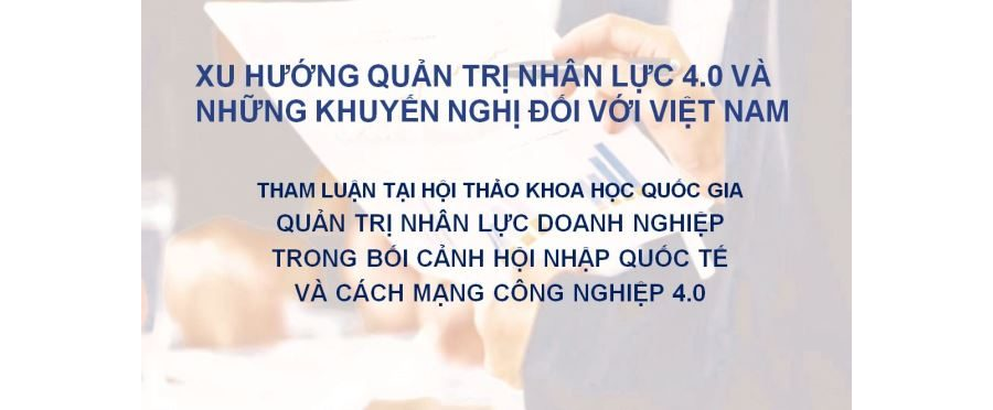 Tham luận Xu hướng Quản trị Nhân lực 4.0 và khuyến nghị đối với doanh nghiệp